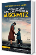 Mi chiamo Oleg. Sono sopravvissuto ad Auschwitz