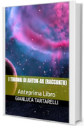 I Tiranni di Ahton-ak (Racconto): Anteprima Libro (Gianluca Tartarelli Books ink.)