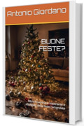 BUONE FESTE?: Oltre il buonismo imperante e obbligato delle feste comandate