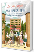 Casa libera tutti: I BAMBINI DI SCIESOPOLI SOPRAVVISSUTI ALLA SHOAH