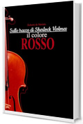 Sulle Tracce di Sherlock Holmes - Il Colore Rosso