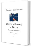 Come si fermò la Terra: Romanzo fantastico | Edizione integrale (1936)