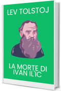 La Morte di Ivan Il'ic: Ediz. Integrale con Illustrazioni(Classici)