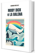 MOBY DICK O LA BALENA (I Grandi Classici Della Letteratura)