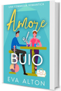 Amore al buio: una commedia romantica (Storie d'Amore alla Caffetteria)