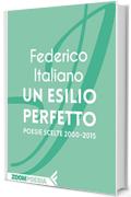 Un esilio perfetto: Poesie scelte 2000-2015