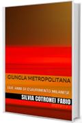 GIUNGLA METROPOLITANA: DUE ANNI DI ESAURIMENTO MILANESE