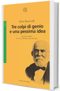 Tre colpi di genio e una pessima idea: Ascesa e caduta di uno scienziato squinternato