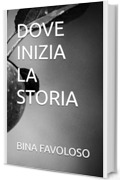 DOVE INIZIA LA STORIA