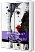 OMBRE MISTERI E DELITTI: Raccolta di tre libri gialli (I GIALLI DI CAMILLA Vol. 5)