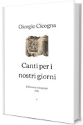 Canti per i nostri giorni: Edizione integrale (1931)