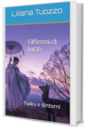 Riflessi di luce: haiku e dintorni