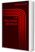 LA MACCHINA DEI SOLDI