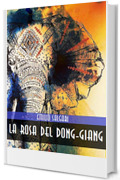 La Rosa del Dong-Giang (Emilio Salgari: La Collezione Definitiva Vol. 15)