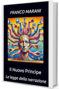 Il Nuovo Principe: La legge della narrazione (Smart Thriller Vol. 19)