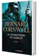 Il condottiero di Camelot (La Saga di Excalibur)