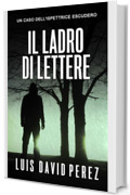 Il ladro di lettere: Ispettrice Escudero n&deg;4. Thriller poliziesco. (Ispettrice Escudero. Romanzo poliziesco noir di mistero e suspense.)