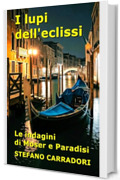 I lupi dell'eclissi: Le indagini di Moser e Paradisi - volume 13