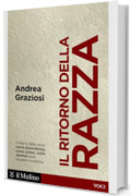 Il ritorno della razza: Alle radici di un grande problema politico contemporaneo (Voci)