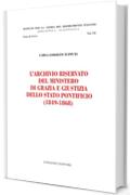 L'Archivio riservato del Ministero di grazia e giustizia dello Stato pontificio (1849-1868): Istituto per la Storia del Risorgimento Italiano