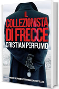 Il collezionista di frecce (Laura Bad&iacute;a e commissario Lamuedra, criminalisti nella Patagonia Vol. 2)