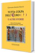 Tutta colpa dell'Euro (?) e altre storie: Tracce di vita umana nel tempo fantareale e incerto