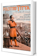 Mastro Titta, il boia di Roma: Memorie di un carnefice scritte da lui stesso