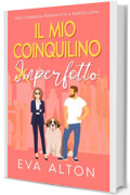 Il Mio Coinquilino Imperfetto: una commedia romantica di convivenza forzata (Storie d'Amore alla Caffetteria Vol. 3)