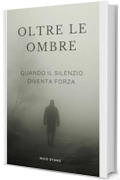 Oltre le Ombre: Quando il silenzio diventa forza