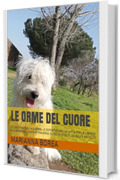 LE ORME DEL CUORE: LE LEGGI RAZIALI, LA GUERRA, LE DEPORTAZIONI, LA LOTTA PER LA LIBERTA' E LA SPERANZA , VISTE ATTRAVERSO GLI OCCHI DI BOTI, UN DOLCE METICCIO.