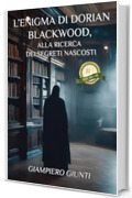 L'enigma di Dorian Blackwood: Alla ricerca dei segreti nascosti