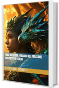 Voci di Terra: Viaggio nel Folclore Nascosto d'Italia (I misteri e le strane creature nel mondo e tanto altro)