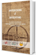 INVENZIONI E INVENTORI, LIBRO INVENZIONI, LIBRO INVENTORI, BIOGRAFIE E CURIOSITA' STORICHE DI PERSONAGGI FAMOSI: LE STORIE STRAORDINARIE DEGLI OGGETTI ... STIMOLARE LA CURIOSITA' DEI VOSTRI FIGLI)