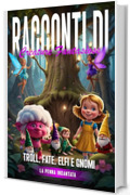 RACCONTI DI CREATURE FANTASIOSE: Troll, Fate, Elfi e Gnomi