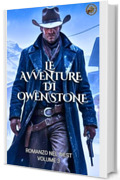 Le avventure di Owen Stone: Romanzo nel West Volume 3 (romanzi western)