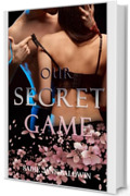 Our secret game (Dirty Little Secrets Vol. 3)