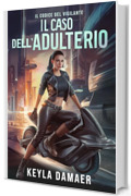 Il Caso dell'Adulterio (Il Codice del Vigilante Vol. 2)