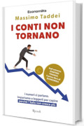 i conti non tornano: I numeri ci parlano. Impariamo a leggerli per capire perch&eacute; l'Italia non cresce pi&ugrave;.