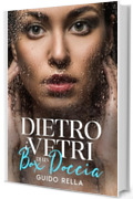 Dietro i Vetri di un Box Doccia