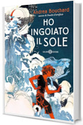 Ho ingoiato il sole