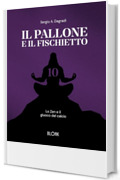 Il pallone e il fischietto: Lo zen e il giuoco del calcio