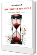Vite, morti e miracoli