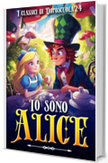 Io sono Alice - Nuova versione illustrata e rivisitata del classico libro Alice nel Paese delle Meraviglie