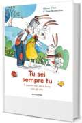 TU SEI SEMPRE TU. Il segreto per stare bene con gli altri