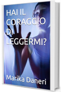 HAI IL CORAGGIO DI LEGGERMI?