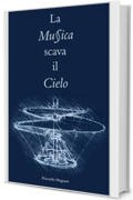 La Musica Scava il Cielo (La Storia rivisitata da Riccardo Magnani)