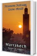 Autori in viaggio: Marrakech (Travel Vol. 2)