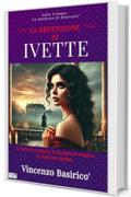 LA REDENZIONE DI IVETTE: Il Peccato Soffoca. Il Sacrificio Purifica. il Perdono Redime. (LA DUCHESSA DI MONTCLAIR Vol. 2)