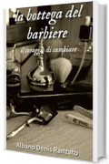 La bottega del barbiere : Il coraggio di cambiare