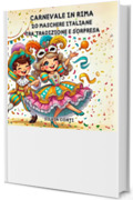 Carnevale in Rima 20 Maschere Italiane tra Tradizione e Sorpresa: Filastrocche illustrate per scoprire la magia delle maschere italiane famose e dimenticate